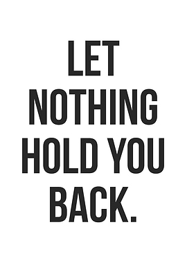 Let Nothing Hold You Back