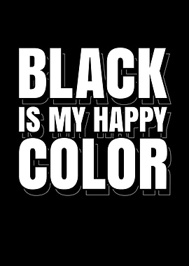 Black is my Happy Color