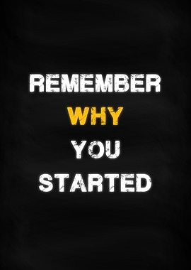 Motivation Why You Started