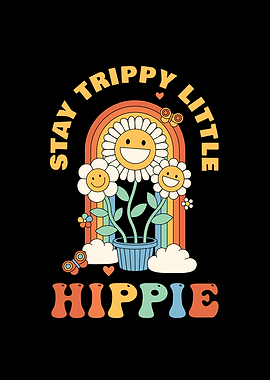 Stay trippy little Hippie