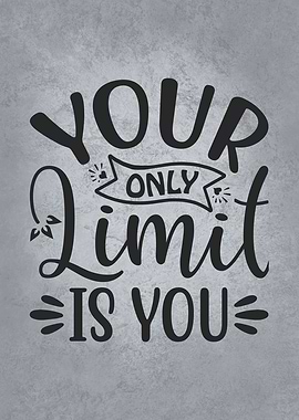 Your Only Limit Is You
