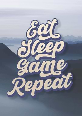 Eat Sleep Game Repeat