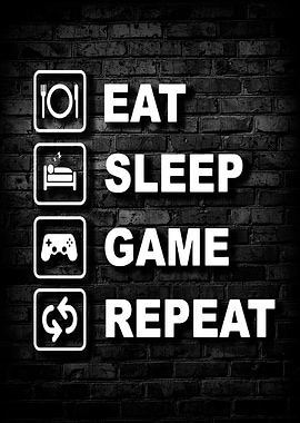 Eat Sleep Game Repeat