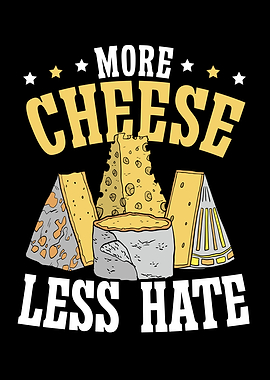 More Cheese Less Hate