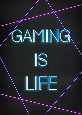 Gaming is life