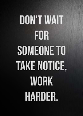 Dont Wait Work Harder