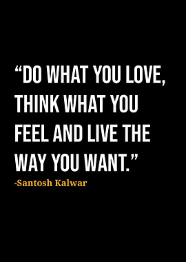 Santosh Kalwar Quote