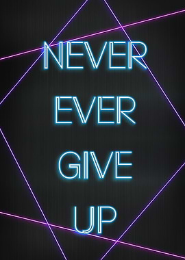 Never ever give up
