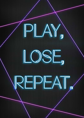 Play lose repeat