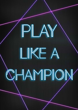 Play like a champion