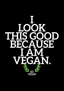 I Look Good I Am Vegan
