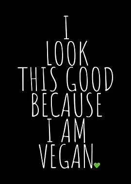 I Look Good I Am Vegan