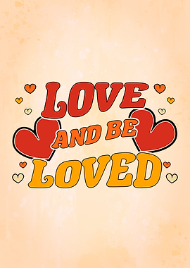 Love and Be Loved