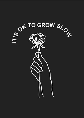 grow slow