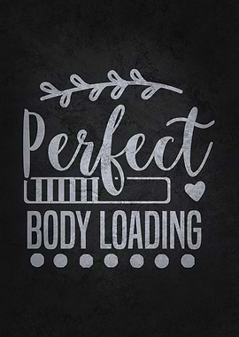 Perfect Body Loading