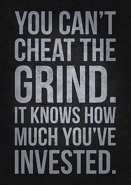 You Cant Cheat The Grind