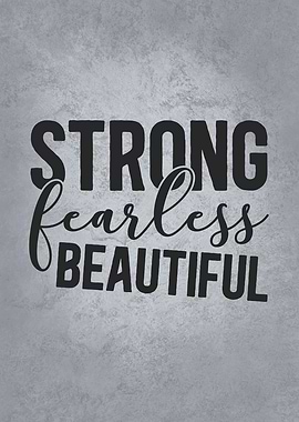 Strong Fearless Beautiful