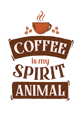 Coffee is my spirit animal