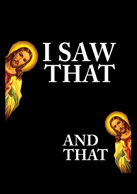 I Saw That Jesus Meme God