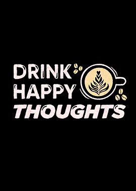 Drink Happy Thoughts