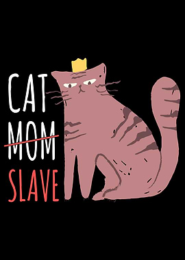 Cat Mom Slave Cat Lover