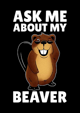 Ask Me About My Beaver