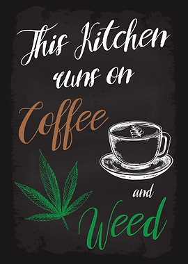 Kitchen Runs Coffee Weed
