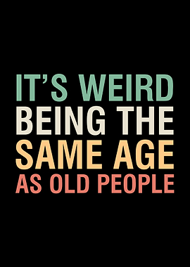 Same Age As Old People