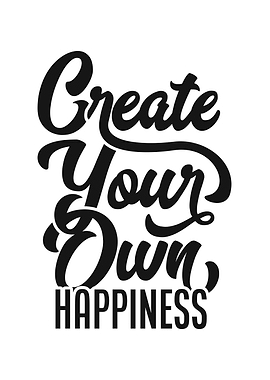 Create your own happiness