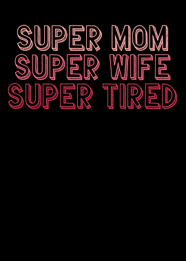 Super mom wife and tired