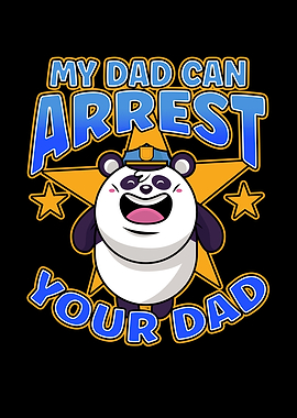 My Dad Can Arrest You Dad