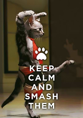 Keep Calm and Smash Them
