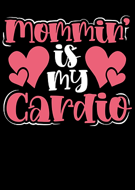 Mommin is my cardio