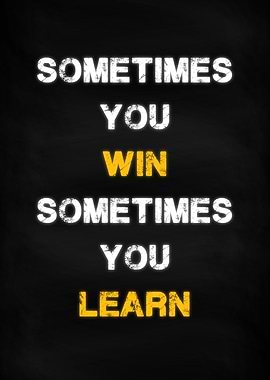 Sometimes Win or Learn