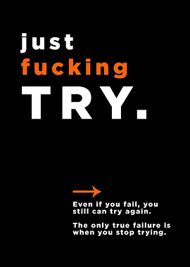Just Fucking Try