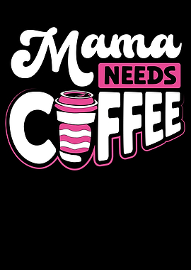 Mama needs coffee