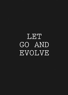 Let go and evolve