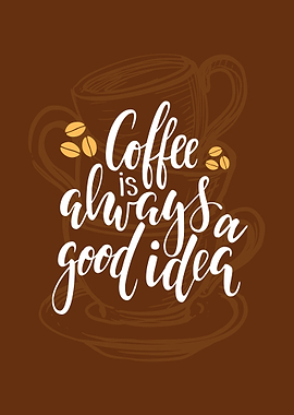 Coffee is a Good Idea