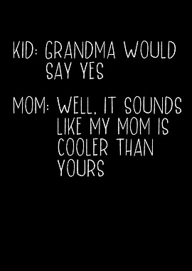 Grandma would say yes