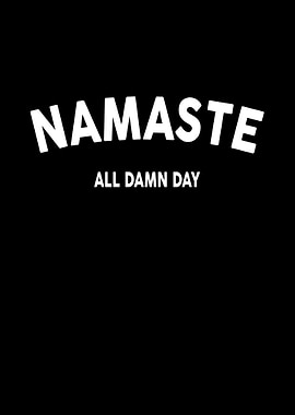 Namaste all damn day