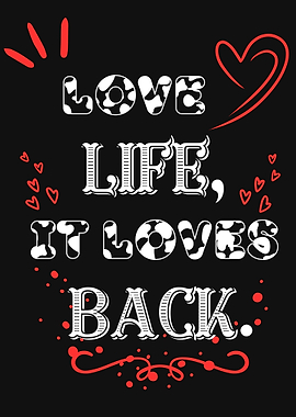 Love life it loves back