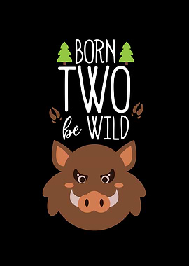Born Two Be Wild Boar