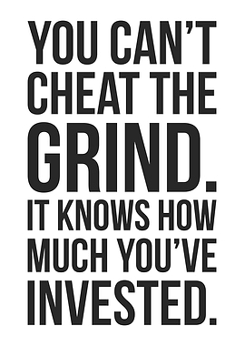 You Cant Cheat The Grind