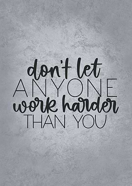 Work Harder Than You