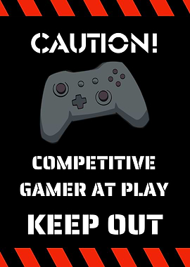 Caution Competitive Gamer