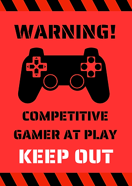 Competitive Gamer Warning
