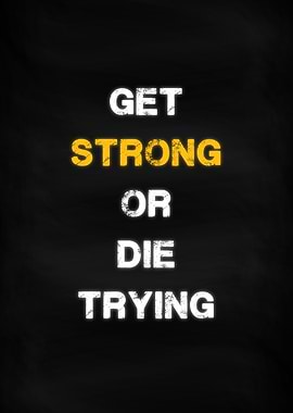 Get Strong or Die Trying