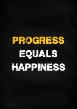 Progress equals happiness