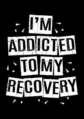 Im Addicted To My Recovery