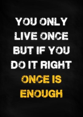 You only Live Once
